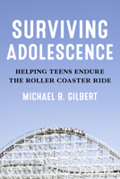 Surviving Adolescence: Helping Teens Endure the Roller-Coaster Ride 1538191202 Book Cover