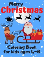 Merry Christmas Coloring Book for Kids Ages 4-8: Fun children's Christmas coloring pages, cute Christmas gift with amazing Santa Claus, Snowmen, Reindeer to color and more! B08M8FNYBR Book Cover