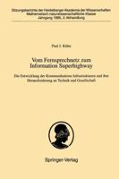 Vom Fernsprechnetz Zum Information Superhighway: Die Entwicklung Der Kommunikations-Infrastrukturen Und Ihre Herausforderung an Technik Und Gesellschaft 3540602887 Book Cover