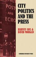 City Politics and the Press: Journalists and the Governing of Merseyside 0521134498 Book Cover