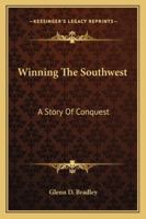 Winning the Southwest; A Story of Conquest 1163268100 Book Cover