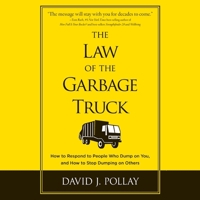 The Law the Garbage Truck: How to Respond to People Who Dump on You, and How to Stop Dumping on Others B08XLL4WJD Book Cover