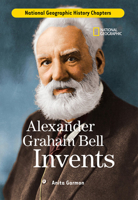 History Chapters: Alexander Graham Bell Invents 1426301898 Book Cover