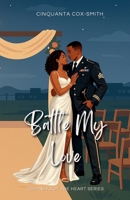 Battle My Love: Special Edition (Journeys of the Heart) B0H8FNKLJP Book Cover
