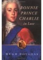 Bonnie Prince Charlie in Love (Biography, Letters & Diaries) 0750906057 Book Cover