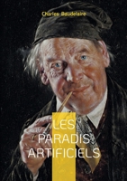 Les paradis artificiels: Une exploration poétique des illusions, des désirs et des réalités invisibles. 2322663603 Book Cover