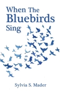 When the Bluebirds Sing 1915852390 Book Cover