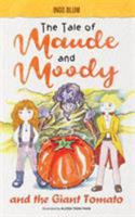 The Tale of Maude and Moody and the Giant Tomato 3947410107 Book Cover