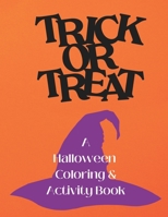 Trick or Treat: A Halloween Coloring & Activity Book B0BDT7CPD3 Book Cover