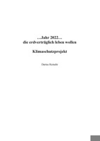 ...Jahr 2022...die erdverträglich leben wollen: Klimaschutzprojekt 3756206750 Book Cover