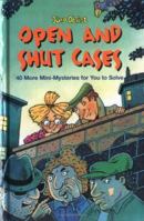 Open and Shut Cases: 40 More Mini-Mysteries for You to Solve 0761323449 Book Cover