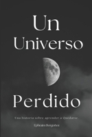 Un Universo Perdido (Spanish Edition) B0GWXJ8ZVZ Book Cover