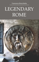 Legendary Rome 1657113094 Book Cover