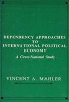 Dependency Approaches to International Political Economy 023104836X Book Cover