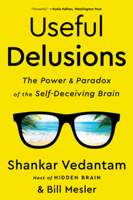 Useful Delusions: The Power and Paradox of the Self-Deceiving Brain 0393652203 Book Cover