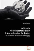 Kulturelle Konfliktpotenziale in internationalen Projekten: am Beispiel der Tschechischen Republik und Ungarn 363935334X Book Cover
