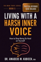 Living with a Harsh Inner Voice: How to Stop Being So Hard on Yourself (Mind Traps Series) B0GPQGRHMB Book Cover