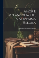 Amor e Melancolia, ou, A Novissima Heloisa 1022081578 Book Cover