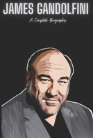 JAMES GANDOLFINI: A Complete Biography B0F47WLKMW Book Cover