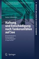 Haftung Und Entschadigung Nach Tankerunfallen Auf See: Bestandsaufnahme, Rechtsvergleich Und Uberlegungen de Lege Ferenda 3540472126 Book Cover