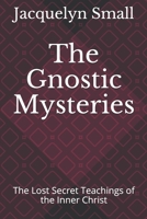 The Gnostic Mysteries: The Lost Secrets of the Inner Christ 1087255112 Book Cover