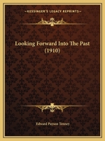 Looking Forward Into the Past 1022796437 Book Cover