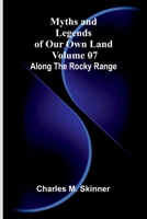 Myths and Legends of Our Own Land - Volume 07: Along the Rocky Range 9374592630 Book Cover