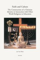 Faith and Culture: The Construction of a Christian Identity in Interaction with the Other World Religions in Education 9042919310 Book Cover
