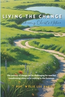 Living the Change: Embracing Christ's Nature B0FGJJ1C4N Book Cover