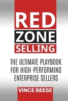 Red Zone Selling: The Ultimate Playbook for High-Performing Enterprise Sellers 1966941048 Book Cover