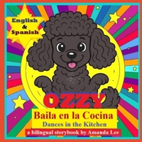Ozzy Baila en la Cocina (Ozzy Dances in the Kitchen) Bilingual Version 1088271685 Book Cover