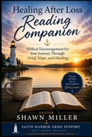 Healing After Loss Reading Companion: Biblical Encouragement for Your Journey Through Grief, Hope, and Healing (Faith Harbor Grief Support Library) B0H7FGD4K7 Book Cover