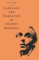 Language and Narration in C�line's Writings: The Challenge of Disorder 1349063886 Book Cover