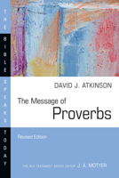 The Message of Proverbs: Wisdom for Life (Bible Speaks Today) 0830812393 Book Cover