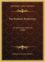 Das Breslauer Rendezvous: Ein Politisches Memoire (1860) 1169617131 Book Cover