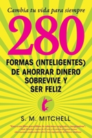 280 Formas (Inteligentes) de Ahorrar Dinero Sobrevive y Ser Feliz (Spanish Edition) 106904637X Book Cover