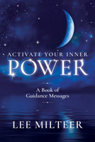 Activate Your Inner Power: A Book of Guidance Messages 1642257346 Book Cover