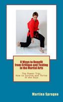 8 Ways to Benefit from Critique and Testing in the Martial Arts: The Power Trip: How to Survive and Thrive in the Dojo 1480297720 Book Cover