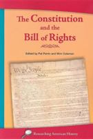 The Constitution and the Bill of Rights (Researching American History) 1579600697 Book Cover