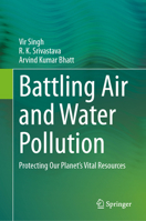 Battling Air and Water Pollution: Protecting Our Planet's Vital Resources 9819643740 Book Cover
