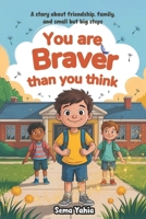 You are braver than you think.: A heartwarming story about courage, friendship and starting fresh – for children aged 6–10 B0FN7GHNP8 Book Cover