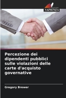 Percezione dei dipendenti pubblici sulle violazioni delle carte d'acquisto governative (Italian Edition) 6208541956 Book Cover