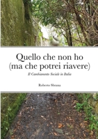 Quello che non ho (ma che potrei riavere): Il Cambiamento Sociale in Italia 171679286X Book Cover