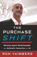 The Purchase Shift: Winning Agent Relationships with Authentic Connection and AI B0F2LM4ND4 Book Cover