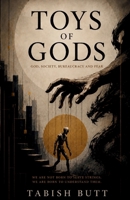 Toys Of GODs: God, Society, Bureaucracy and Fear B0HGMT86T7 Book Cover