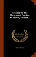 Treatise On The Theory And Practice Of Physic, Volume 2 1346065357 Book Cover