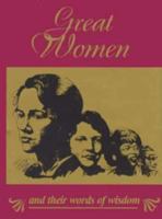 Great Women: And Their Words of Wisdom 1562452126 Book Cover