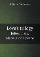Love's Trilogy Julie's Diary, Marie, God's Peace 5518594348 Book Cover