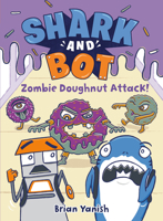 Shark and Bot #3: Zombie Doughnut Attack! 0593485343 Book Cover