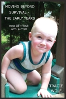 Moving Beyond Survival - The Early Years: How We Thrive With Autism B0CH2FB61K Book Cover